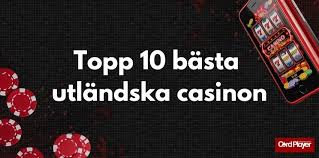 Utländska Casino Allt du behöver veta för en säker spelupplevelse